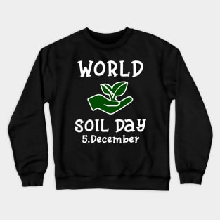 World Soil Day Celebration 2018 T-Shirt Nature Conservancy Crewneck Sweatshirt